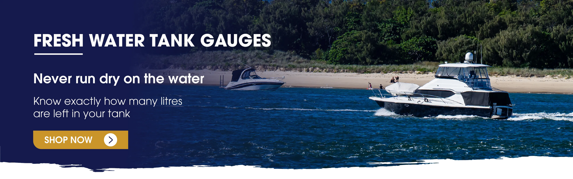 Topargee Fresh Water Tank Gauges banner — boats on coastal waterway — never run dry on the water know exactly how many litres are left in your tank